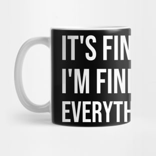 It is fine I am fine everything is fine Mug